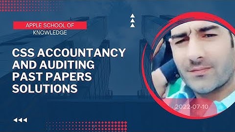 Css past papers solution accountancy and auditing  ||2019