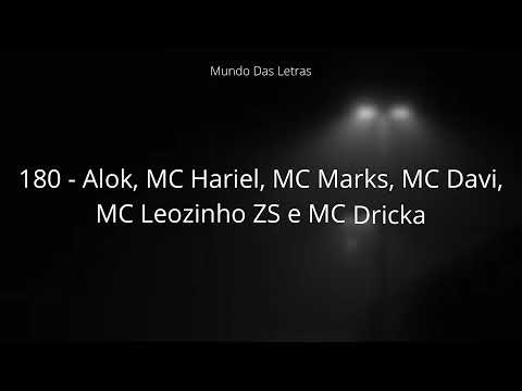 180 - Alok, MC Hariel, MC Marks, MC Davi, MC Leozinho ZS e MC Dricka(Letra) ‹ ♫ Mundo Das Letras ♫ ›