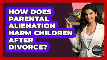 How Does Parental Alienation Harm Children After Divorce? - Get Divorce Answers