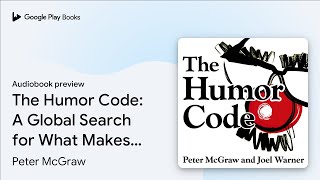 The Humor Code: A Global Search for What Makes… by Peter McGraw · Audiobook preview