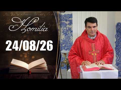 Homilia Diária | 24/08/26 | Padre Juarez de Castro
