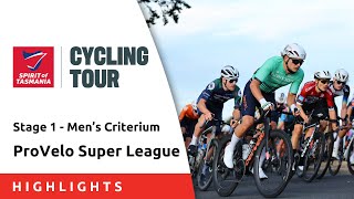 Stage 1 Highlights | Men's Criterium, Tour of Tasmania - ProVelo Super League 2025