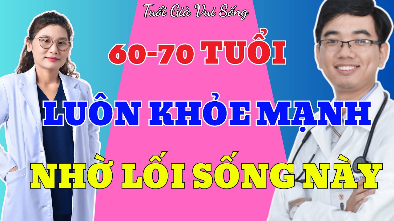 Sau 60 Tuổi, Đừng Để Cơ Thể “Kiệt Sức” Vì Việc Này - Tuổi Già Sống