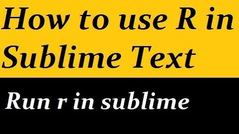 How to use R in Sublime Text