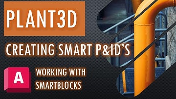 CREATE SMART PID P&ID IN AUTOCAD PLANT 3D 2024 - SMART BLOCKS