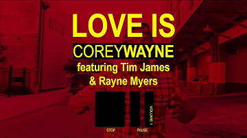 Corey Wayne - Love Is [Official Video] ft. Tim James & Rayne Meyers