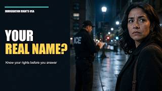 “What Is Your Real Name” | What to Know During an ICE Encounter