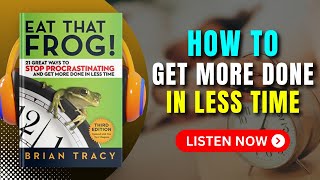 EAT That FROG Audiobook | Book Summary | Audiobook 101