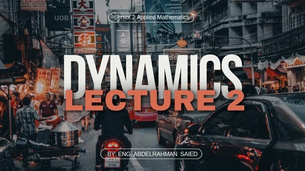 Lecture 2 Applied | Sec 2 | (Rectilinear Motion Relative Velocity) @Eng.Abdelrahman