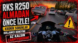RKS R250 ALMADAN ÖNCE İZLE! | KRONİK SORUNLAR &amp; KULLANICI DENEYİMİ | R250 MOTOVLOG #27
