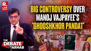 Debat met Arnab LIVE: 'Ghooshkhor Pandat' - Ruzie over de aankomende Netflix-film van Manoj Vajpayee