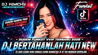 DUGEM FUNKOT VVIP TERBARU 2026 DJ BERTAHANLAH HATI NEW DJ DARI UJUNG KUKU HINGGA UJUNG RAMBUTKU