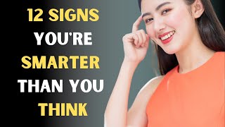 12 Signs You're Smarter Than You Think