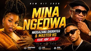 Mina Ngedwa – Nkosazana Daughter & Master KG Feat. HBK Live | New Hit 2026 (Official Audio)