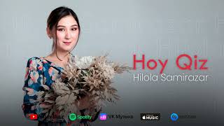 Hilola Samirazar - Hoy qiz (audio version)