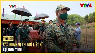 Sufficient evidence to identify martyrs' grave locations in Kon Tum | VTV4