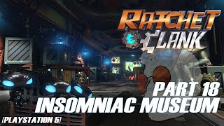 PART 18 INSOMNIAC MUSEUM || Ratchet and Clank 2016 [PS5] - [no commentary]