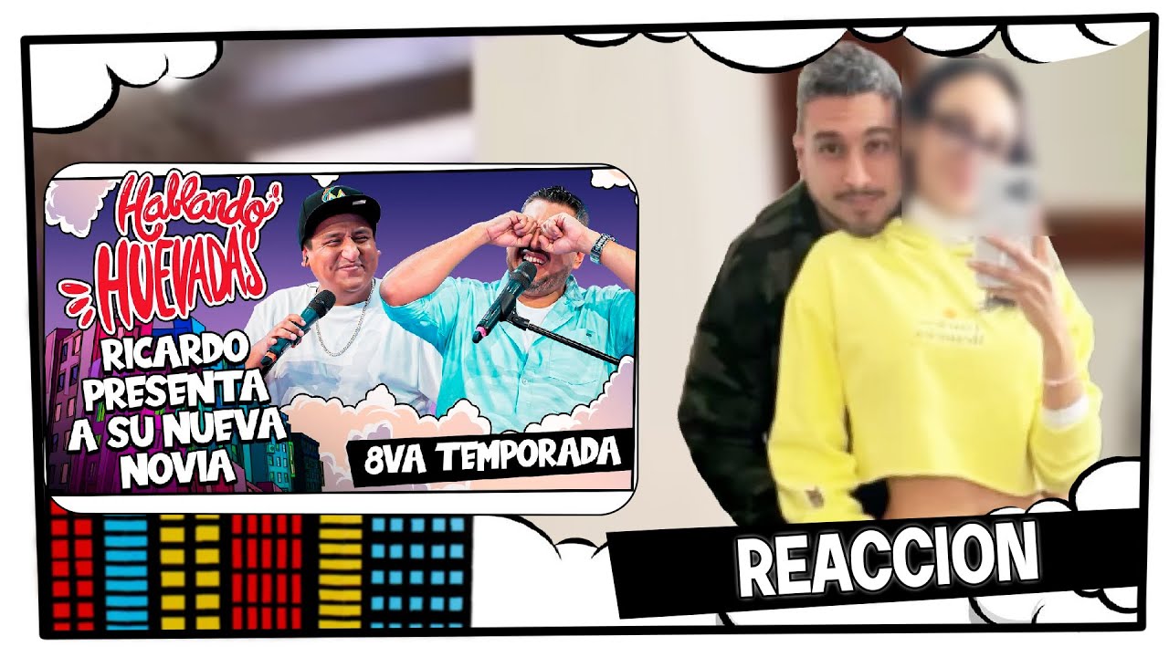 HABLANDO HUEVADAS - Octava Temporada [RICARDO PRESENTA A SU NUEVA NOVIA] / REACCION