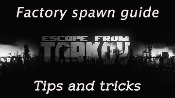 Escape From Tarkov Factory Spawns