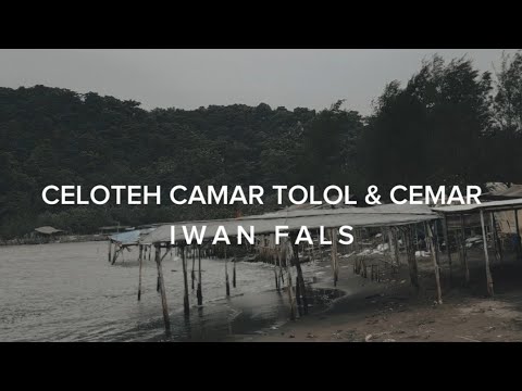 Iwan fals - Celoteh Camar Tolol Cemar