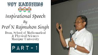 Inspirational Speech | Prof N Rajmuhon Singh | VOY Kakching | 5th August 2018 | Part 1
