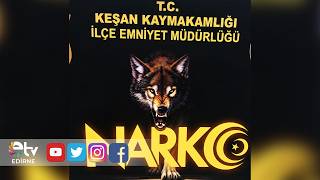 Keşan’da Uyuşturucu Operasyonu 8 Gözalti
