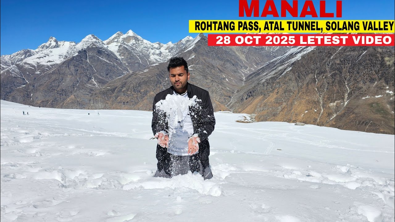 Manali || Rohtang Pass Atal Tunnel Solang Valley || 28 Oct 2025 Letest Video