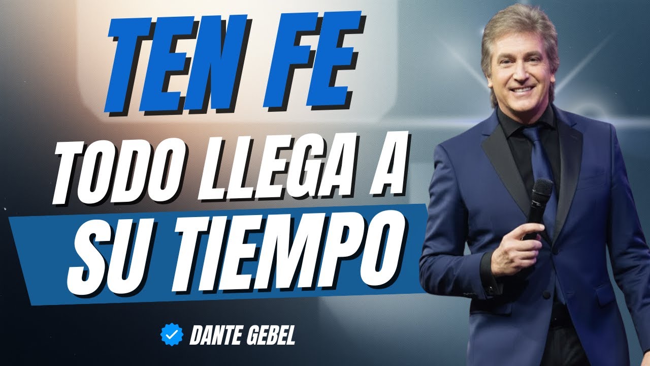 El TIEMPO de Dios es PERFECTO y SABIO, ESPERA Y CONFÍA | Dante Gebel