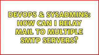 DevOps & SysAdmins: How can I relay mail to multiple SMTP servers?