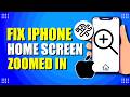 How To Fix iPhone Home Screen Zoomed In (Quick Fix)