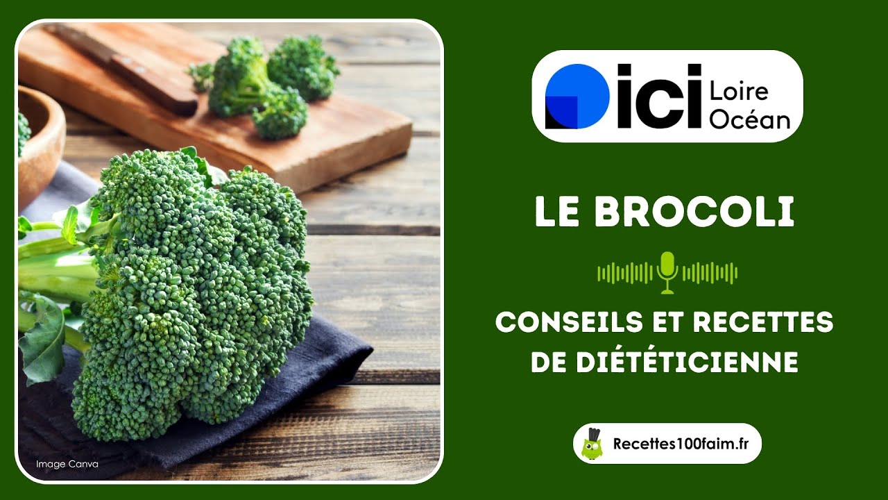 🔊 Le brocoli : conseils et astuces (Ici Loire Océan)