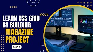 freeCodeCamp || Responsive-Web-Design || CSS-Grid-by-building-a-magazine || Step 31-40 || Magazine