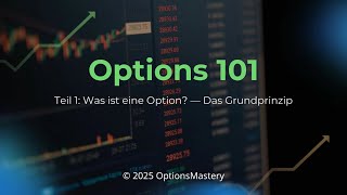 Options 101 Series - Teil 1: Was ist eine Option? — Das Grundprinzip