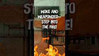 🔥Woke and Weaponized—Step into the Fire!