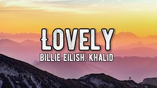 Billie Eilish, Khalid - Lovely (Lyrics)