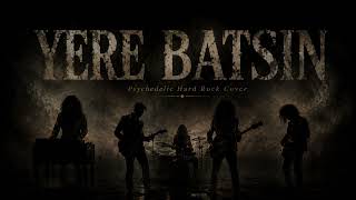 Yere Batsın (Psychedelic Hard Rock Version) Anatolian Rock Revival
