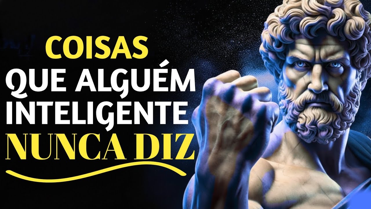 🟡12 COISAS que ALGUÉM INTELIGENTE NUNCA DIZ - Sabedoria Estoica