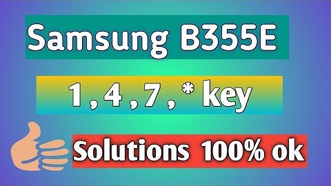 Samsung B355E  1 4 7 * Keypad  not working  100% solutions