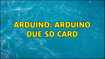 Arduino: Arduino Due SD Card (2 Solutions!!)