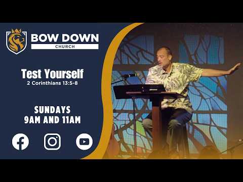 Bow Down Church | 2 Corinthians 13:5-8 - Test Yourself (April 12, 2026)