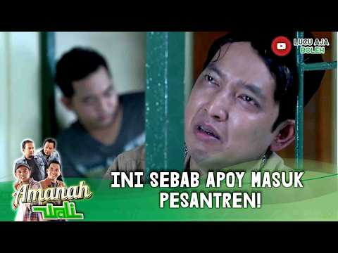 SEDIH SAMPE NANGIS NANGIS! INI SEBAB APOY MASUK PESANTREN! | AMANAH WALI EPS 6 PART 1