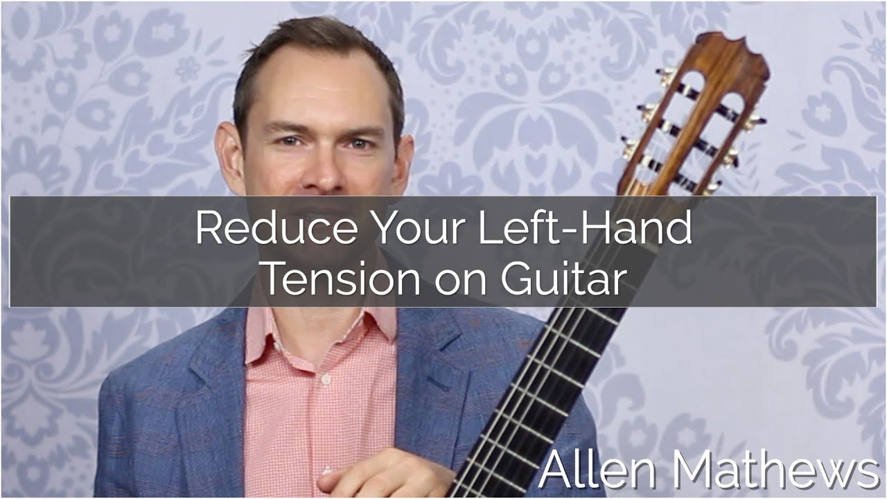 Appropriate Left Hand Tension on Classical Guitar (The Balanced Hand)