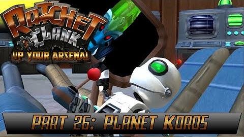 Ratchet & Clank: Up Your Arsenal | Part 26: Planet Koros - Nefarious BFG (Ps2/Ps3)