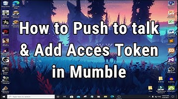Mumble Tutorial - How to Push to Talk in Mumble And Add Access Token