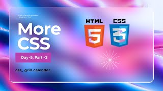 Day-5 , Part-3 || CSS: grid calendar.