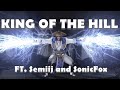 King of the Hill ft. Semiij & SonicFox