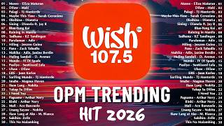 New OPM Trending 2026 Playlist ️💗Best Of Wish 107.5 Song Playlist 2026 - OPM Tagalog Love Songs