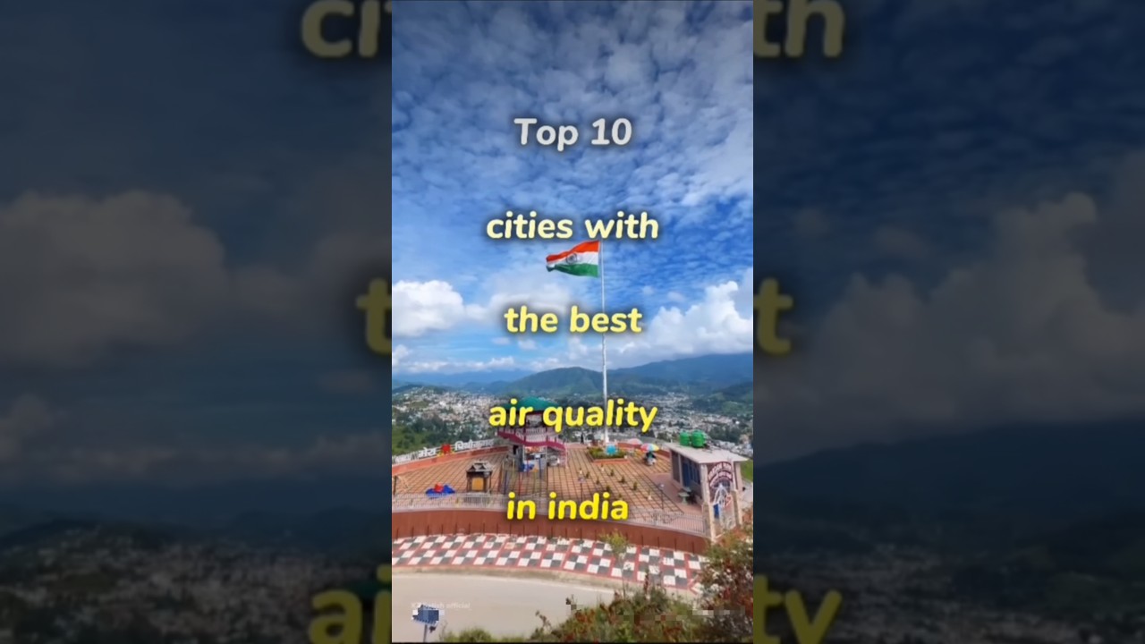 Top 10 cities with the best air quality in india 