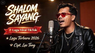 Shalom Sayang | Cipt.Lae Tang | Lagu Viral Tiktok | Lagu Terbaru 2026