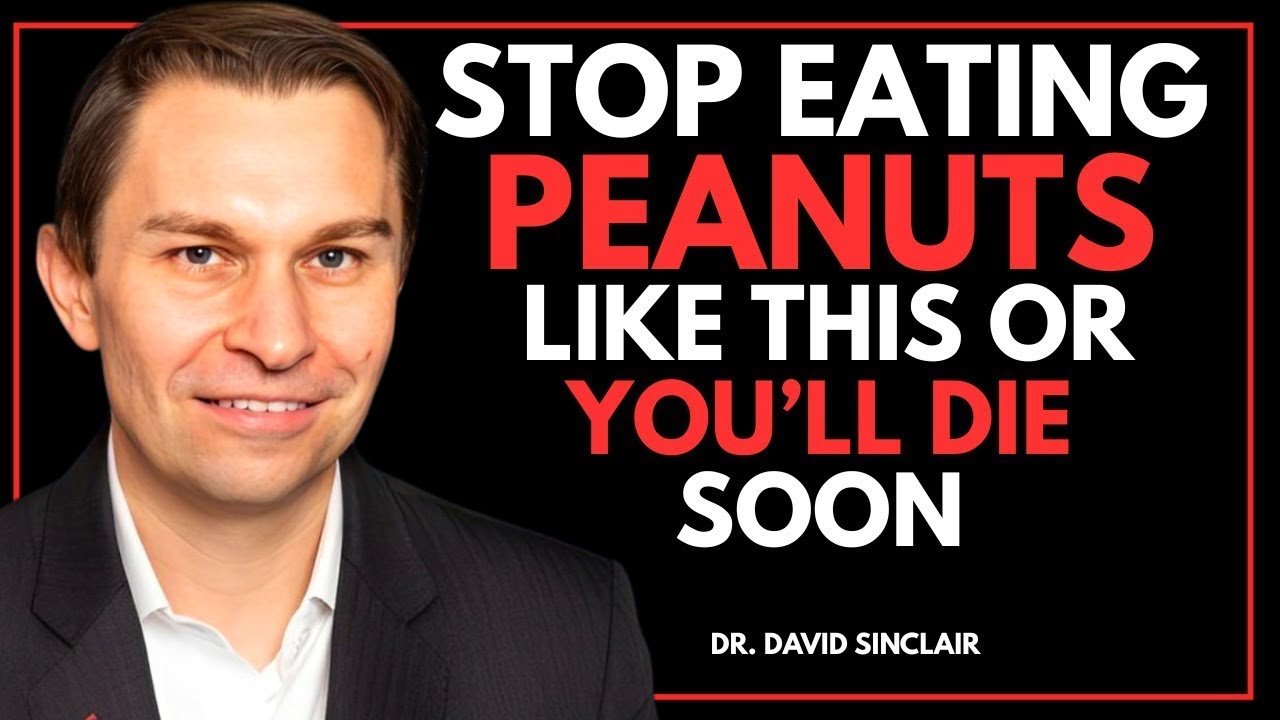 Eat Peanuts? Avoid THESE 5 Dangerous MISTAKES Seniors MUST Know | Dr. David Sinclair Longevity Tips